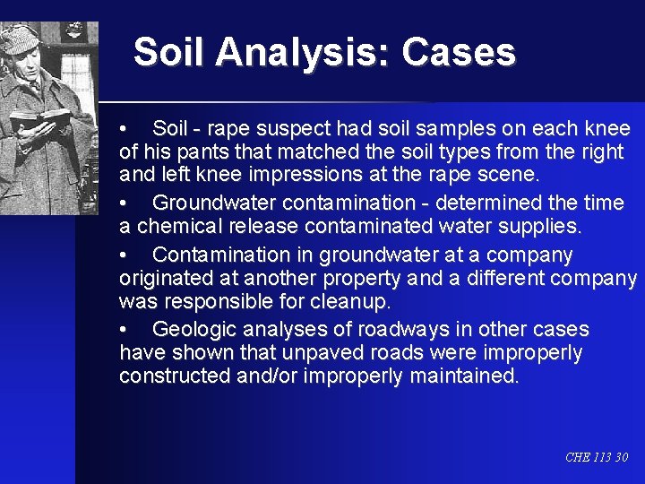Soil Analysis: Cases • Soil - rape suspect had soil samples on each knee