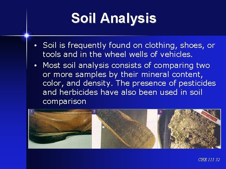 Soil Analysis • Soil is frequently found on clothing, shoes, or tools and in