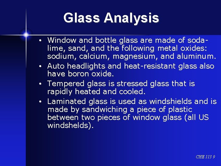 Glass Analysis • Window and bottle glass are made of sodalime, sand, and the