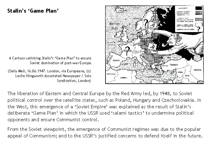 Stalin’s ‘Game Plan’ A Cartoon satirising Stalin’s ‘Game Plan’ to ensure Soviet domination of