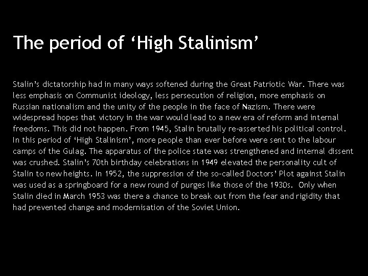 The period of ‘High Stalinism’ Stalin’s dictatorship had in many ways softened during the
