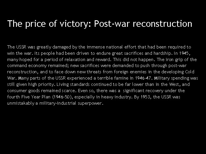The price of victory: Post-war reconstruction The USSR was greatly damaged by the immense