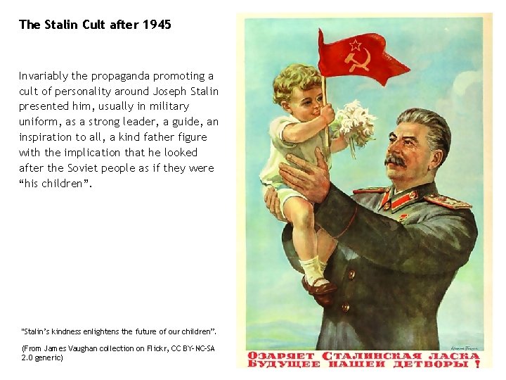 The Stalin Cult after 1945 Invariably the propaganda promoting a cult of personality around