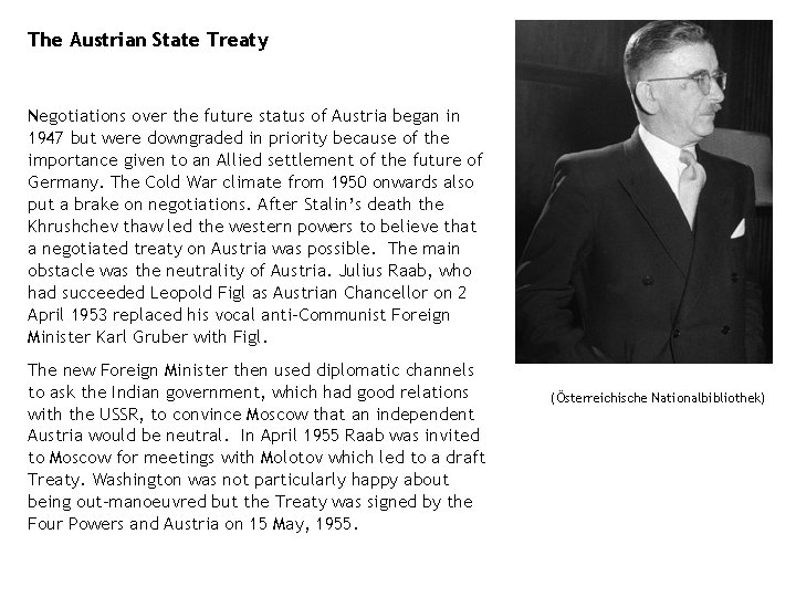 The Austrian State Treaty Negotiations over the future status of Austria began in 1947