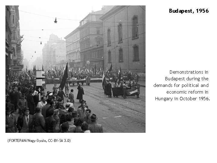 Budapest, 1956 Demonstrations in Budapest during the demands for political and economic reform in