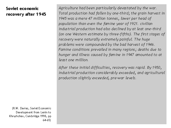 Soviet economic recovery after 1945 Agriculture had been particularly devastated by the war. Total