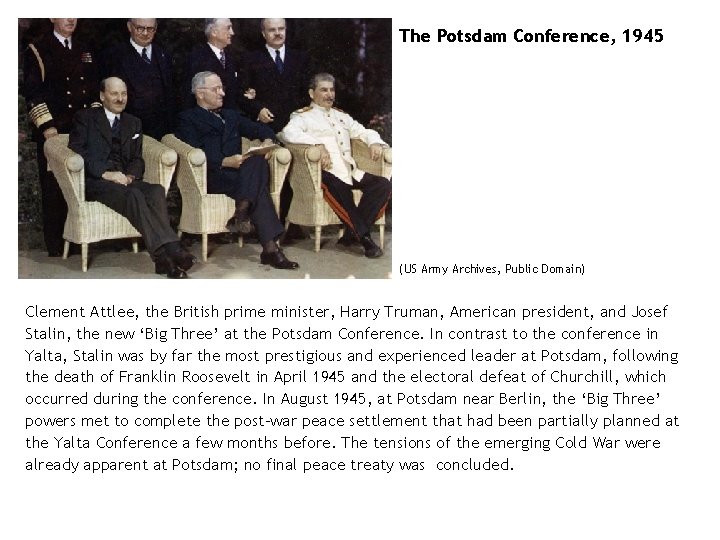 The Potsdam Conference, 1945 (US Army Archives, Public Domain) Clement Attlee, the British prime