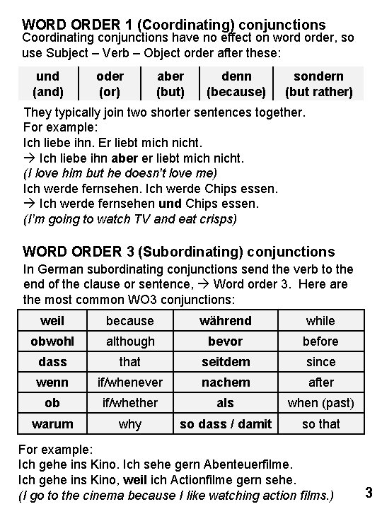 WORD ORDER 1 (Coordinating) conjunctions Coordinating conjunctions have no effect on word order, so