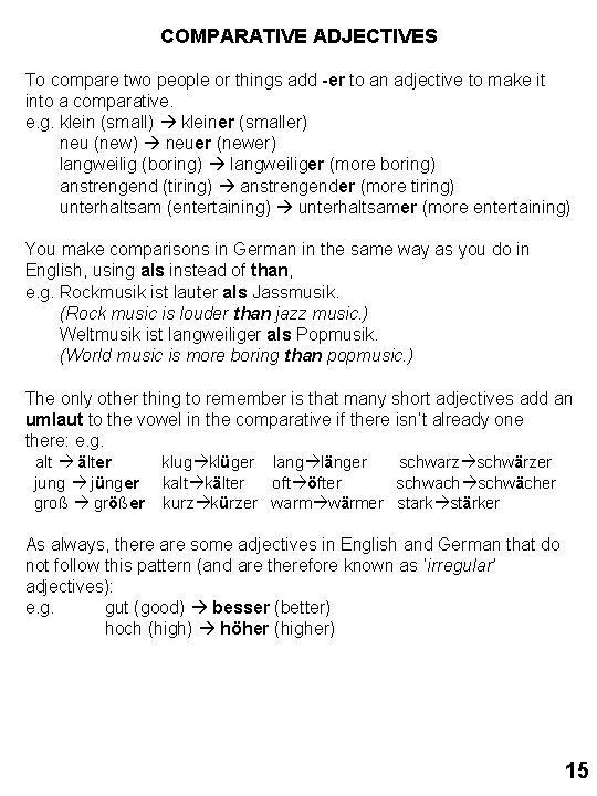 COMPARATIVE ADJECTIVES To compare two people or things add -er to an adjective to