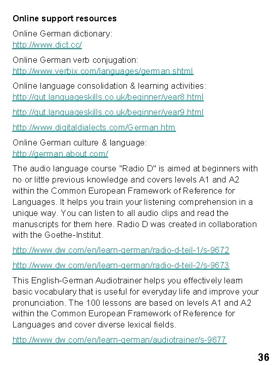 Online support resources Online German dictionary: http: //www. dict. cc/ Online German verb conjugation: