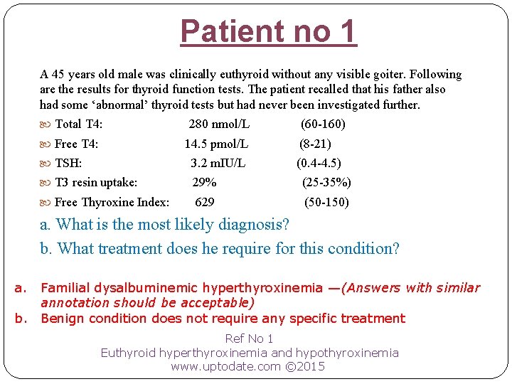 Patient no 1 A 45 years old male was clinically euthyroid without any visible