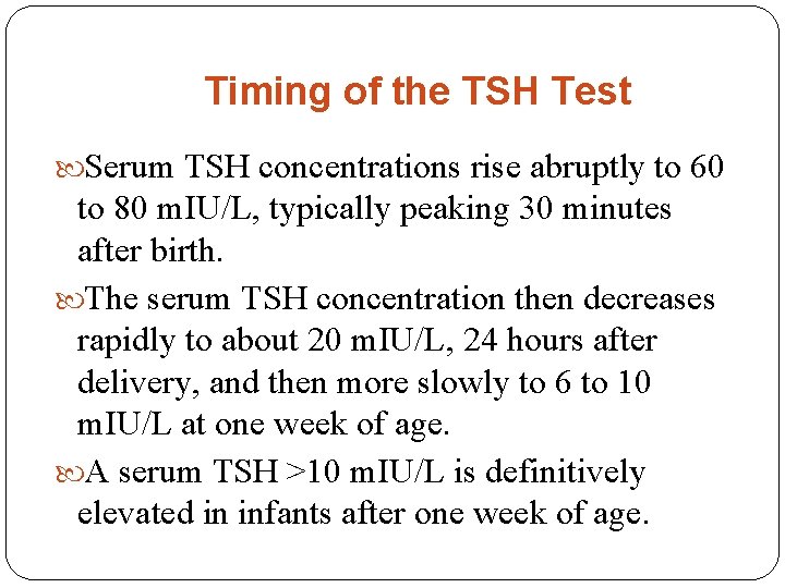 Timing of the TSH Test Serum TSH concentrations rise abruptly to 60 to 80