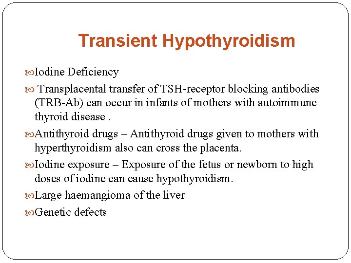 Transient Hypothyroidism Iodine Deficiency Transplacental transfer of TSH-receptor blocking antibodies (TRB-Ab) can occur in