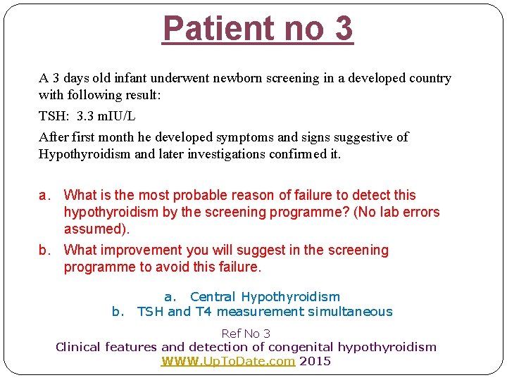 Patient no 3 A 3 days old infant underwent newborn screening in a developed