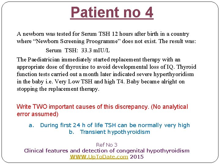 Patient no 4 A newborn was tested for Serum TSH 12 hours after birth