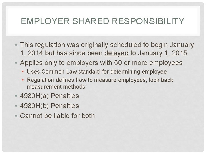 EMPLOYER SHARED RESPONSIBILITY • This regulation was originally scheduled to begin January 1, 2014