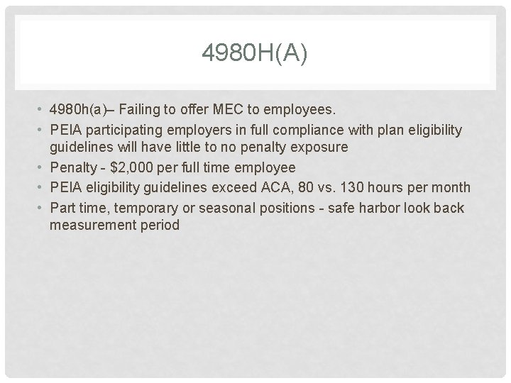 4980 H(A) • 4980 h(a)– Failing to offer MEC to employees. • PEIA participating