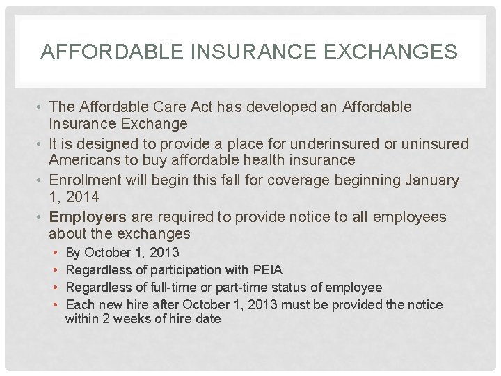 AFFORDABLE INSURANCE EXCHANGES • The Affordable Care Act has developed an Affordable Insurance Exchange