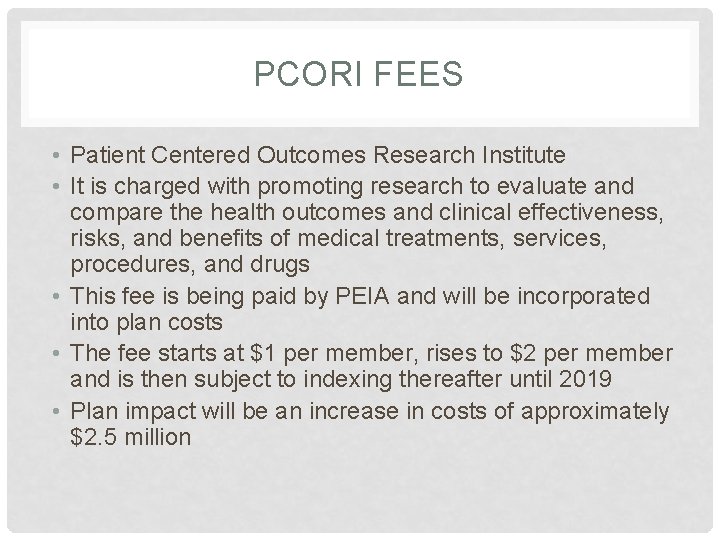 PCORI FEES • Patient Centered Outcomes Research Institute • It is charged with promoting
