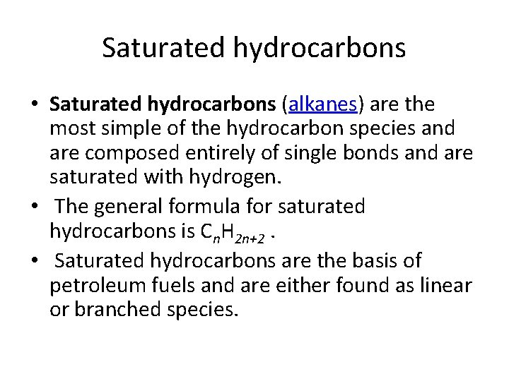 Saturated hydrocarbons • Saturated hydrocarbons (alkanes) are the most simple of the hydrocarbon species