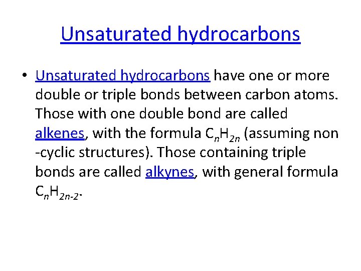 Unsaturated hydrocarbons • Unsaturated hydrocarbons have one or more double or triple bonds between