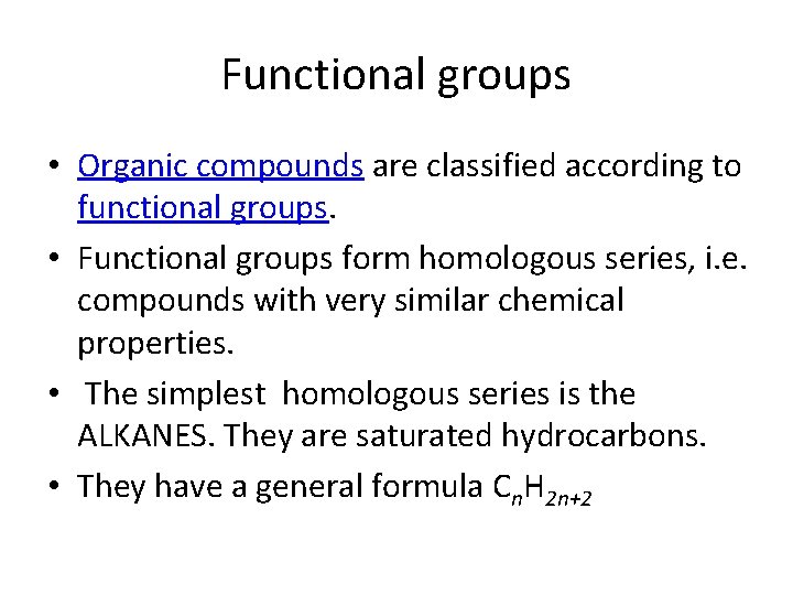 Functional groups • Organic compounds are classified according to functional groups. • Functional groups