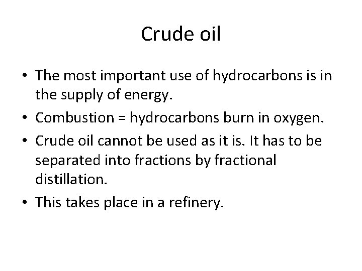 Crude oil • The most important use of hydrocarbons is in the supply of