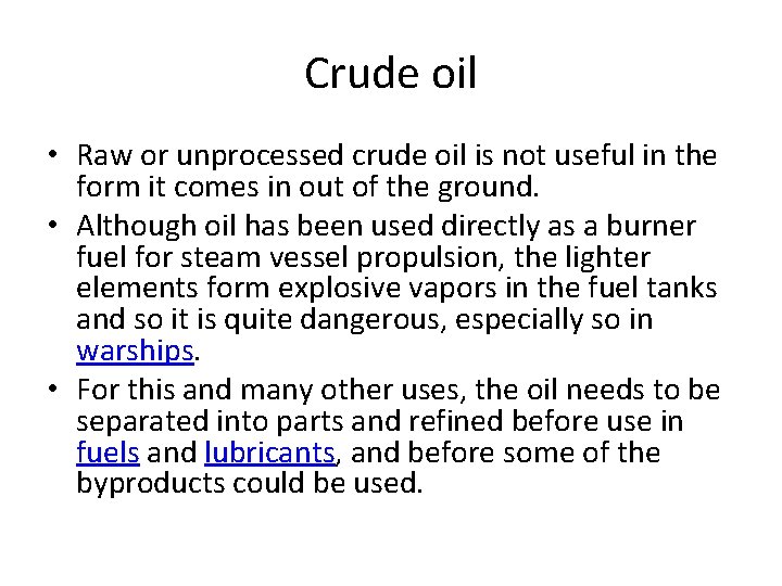 Crude oil • Raw or unprocessed crude oil is not useful in the form