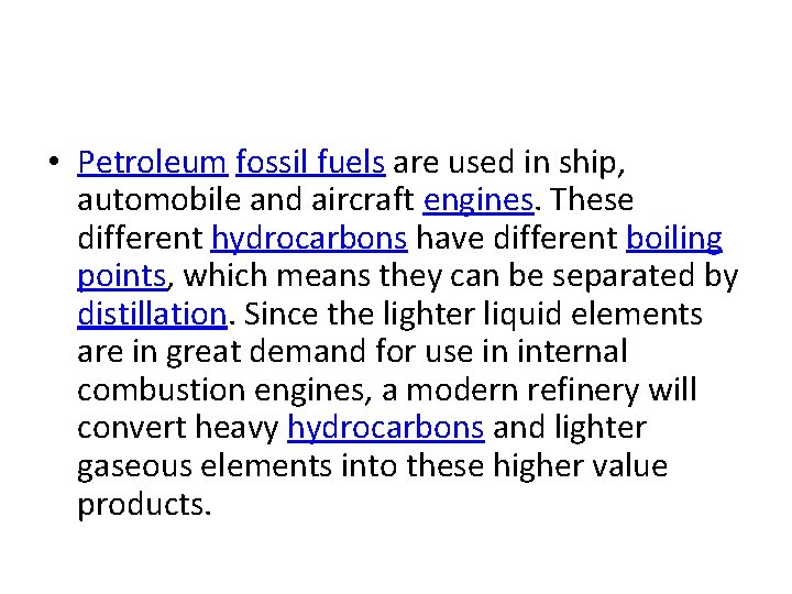  • Petroleum fossil fuels are used in ship, automobile and aircraft engines. These