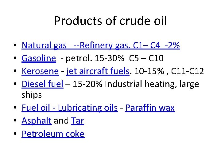 Products of crude oil Natural gas --Refinery gas. C 1– C 4 -2% Gasoline