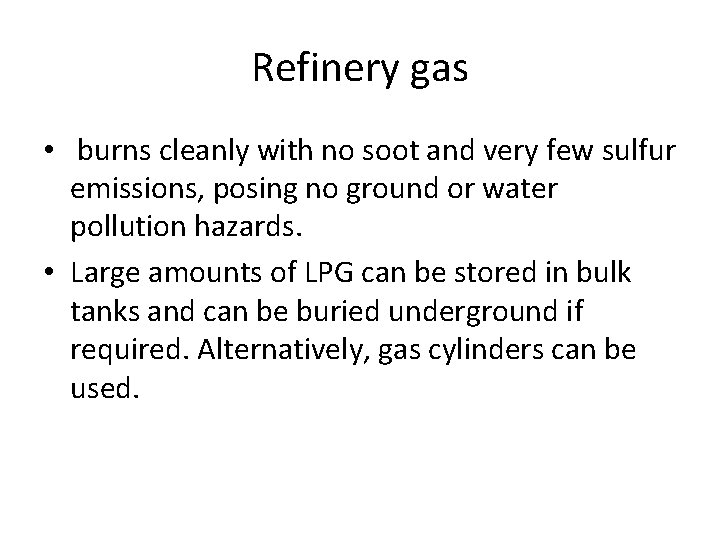 Refinery gas • burns cleanly with no soot and very few sulfur emissions, posing