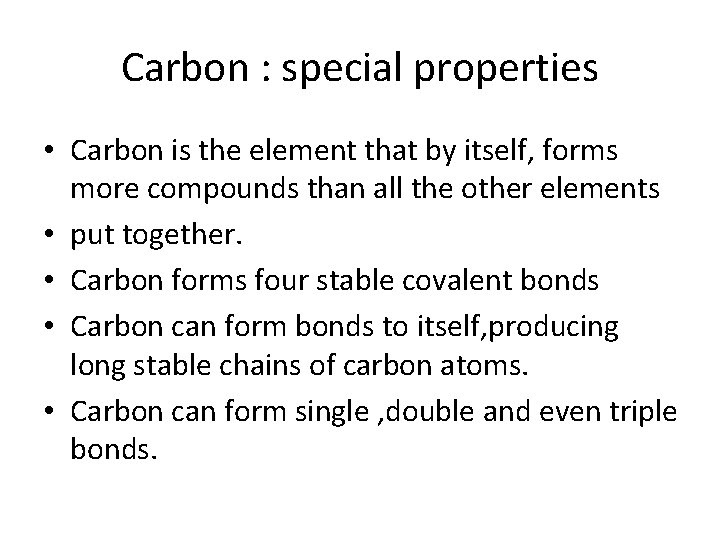 Carbon : special properties • Carbon is the element that by itself, forms more