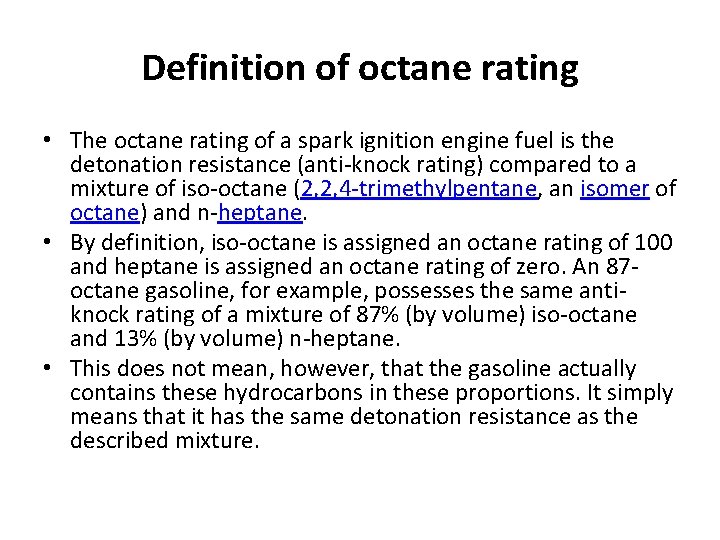 Definition of octane rating • The octane rating of a spark ignition engine fuel