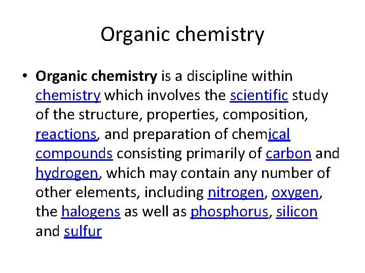 Organic chemistry • Organic chemistry is a discipline within chemistry which involves the scientific