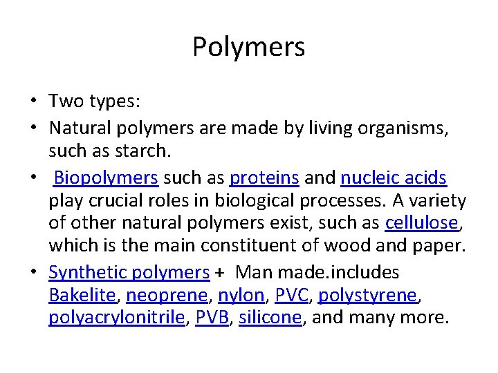 Polymers • Two types: • Natural polymers are made by living organisms, such as