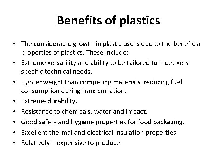 Benefits of plastics • The considerable growth in plastic use is due to the