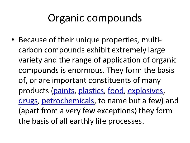 Organic compounds • Because of their unique properties, multicarbon compounds exhibit extremely large variety