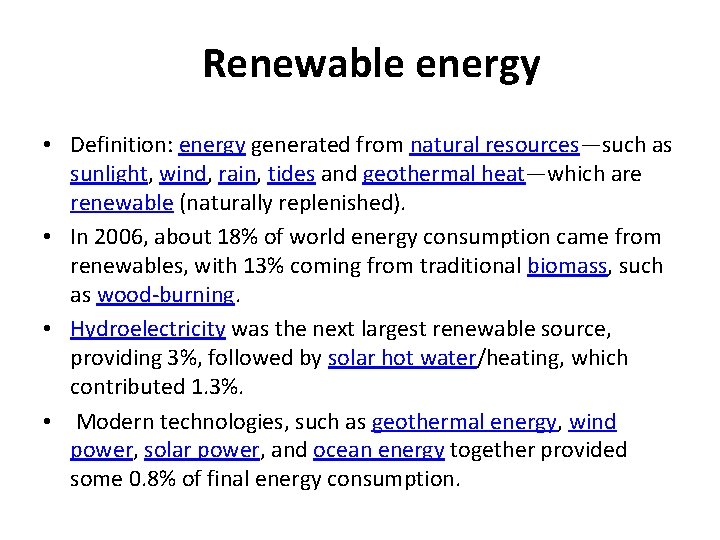 Renewable energy • Definition: energy generated from natural resources—such as sunlight, wind, rain, tides