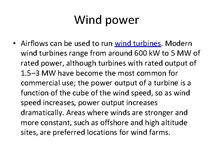 Wind power • Airflows can be used to run wind turbines. Modern wind turbines