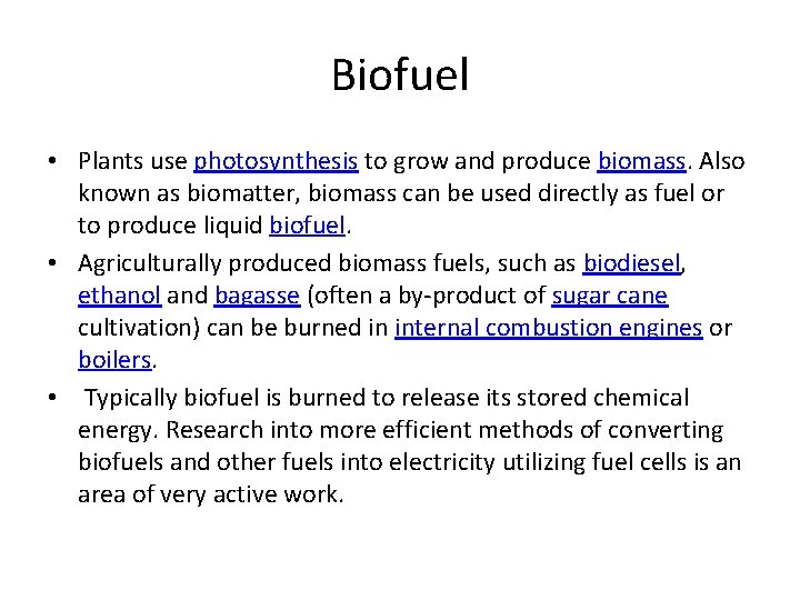 Biofuel • Plants use photosynthesis to grow and produce biomass. Also known as biomatter,