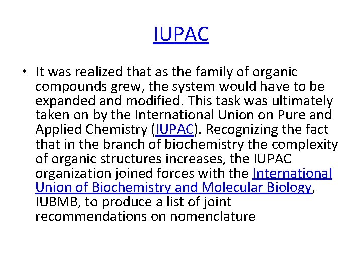 IUPAC • It was realized that as the family of organic compounds grew, the