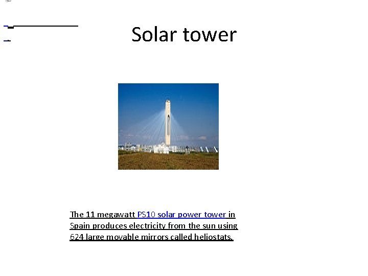  Solar tower The 11 megawatt PS 10 solar power tower in Spain produces