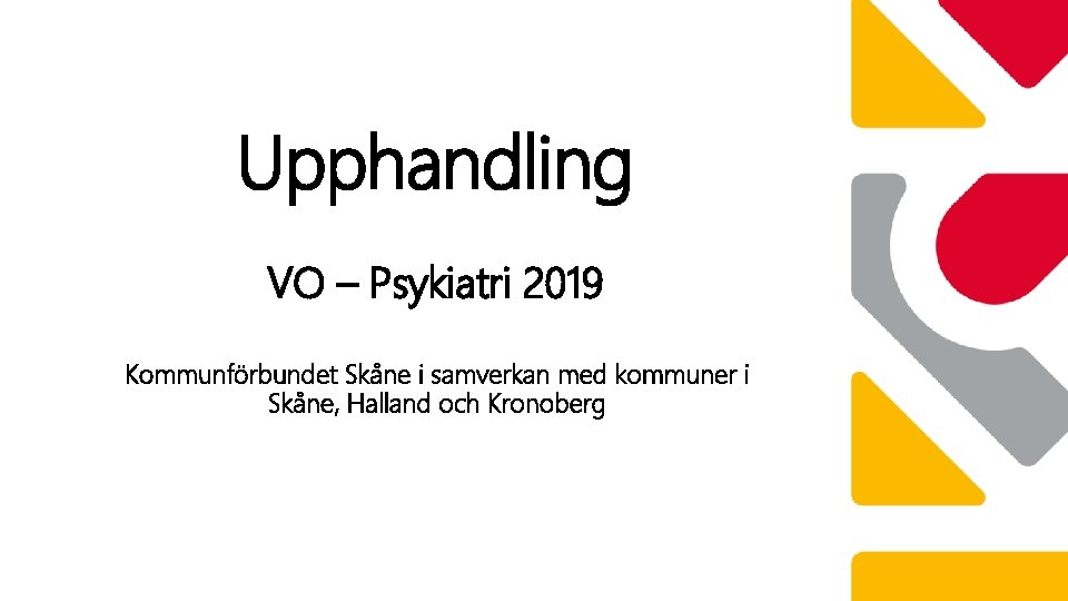 Upphandling VO – Psykiatri 2019 Kommunförbundet Skåne i samverkan med kommuner i Skåne, Halland