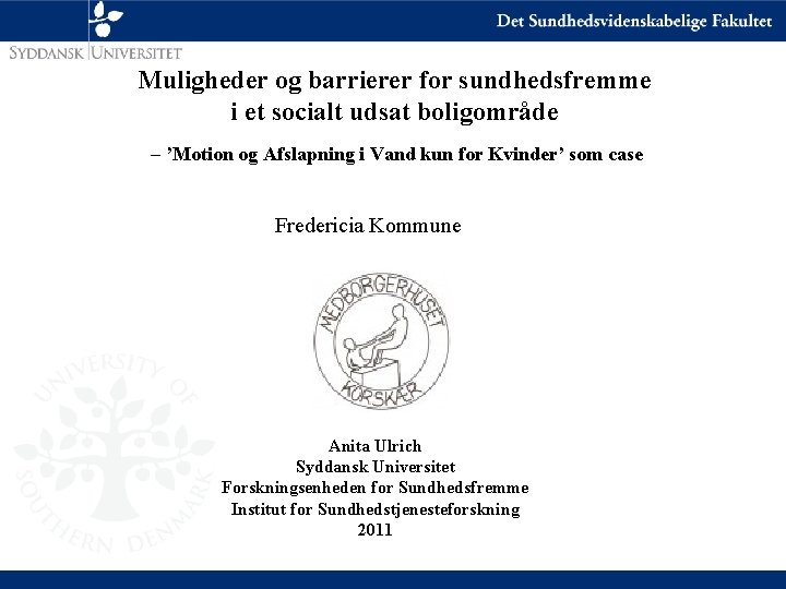 Muligheder og barrierer for sundhedsfremme i et socialt udsat boligområde – ’Motion og Afslapning