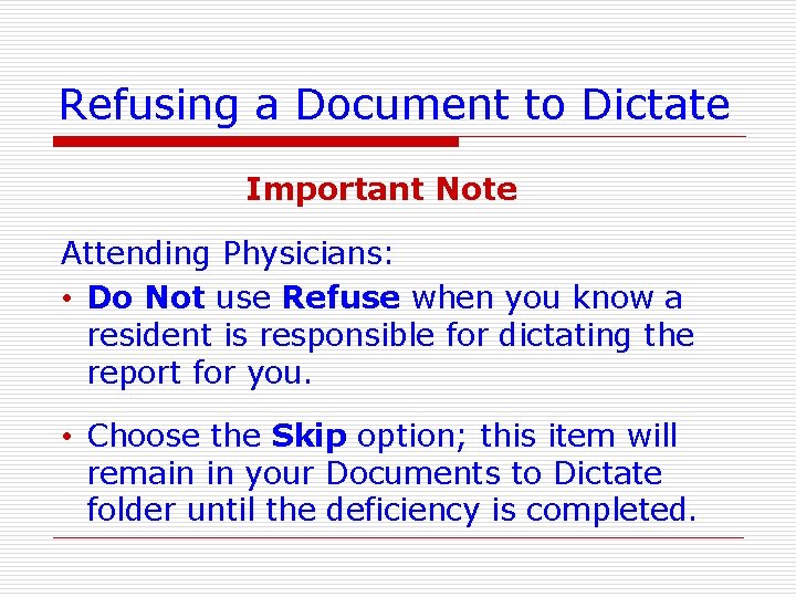 Refusing a Document to Dictate Important Note Attending Physicians: • Do Not use Refuse