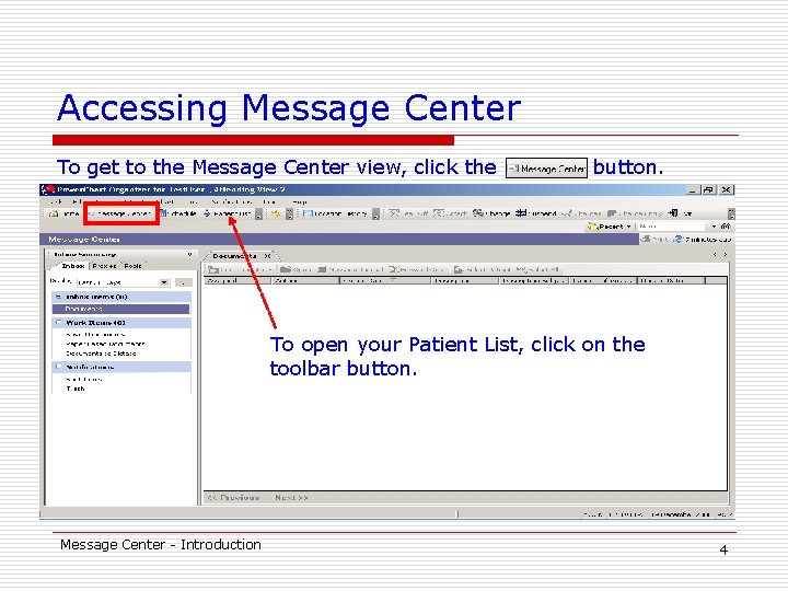 Accessing Message Center To get to the Message Center view, click the button. To