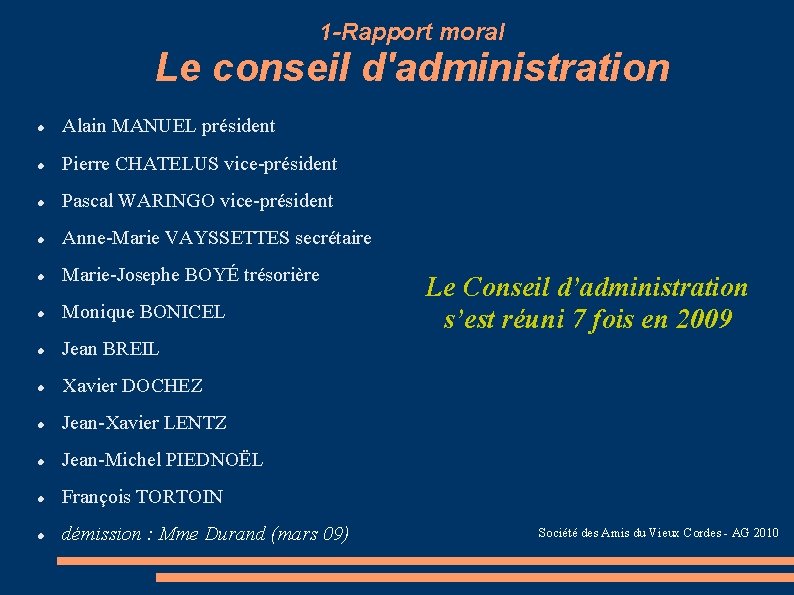 1 -Rapport moral Le conseil d'administration Alain MANUEL président Pierre CHATELUS vice-président Pascal WARINGO