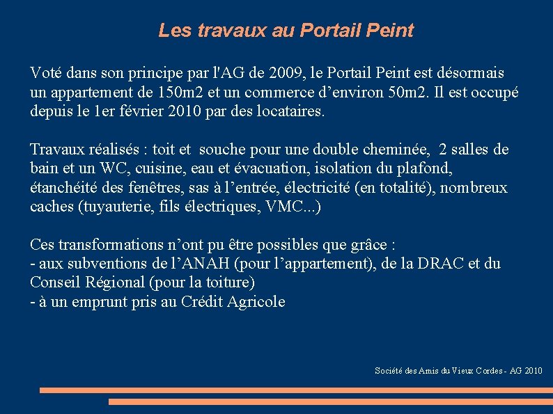 Les travaux au Portail Peint Voté dans son principe par l'AG de 2009, le