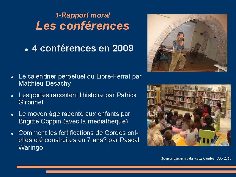 1 -Rapport moral Les conférences 4 conférences en 2009 Le calendrier perpétuel du Libre-Ferrat