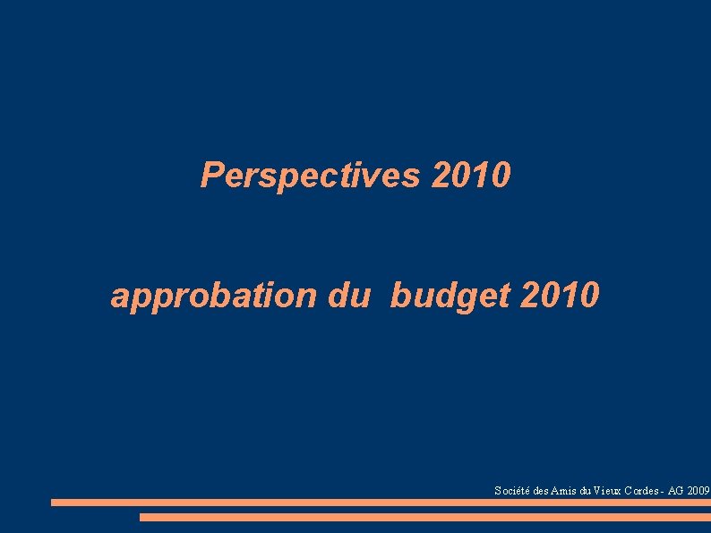 Perspectives 2010 approbation du budget 2010 Société des Amis du Vieux Cordes - AG